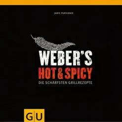 Weber's Hot & Spicy: Die Schärfsten Grillrezepte; Jamie Purviance; Gräfe Und Unzer